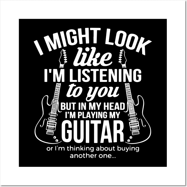 I Might Look Like I'm Listening to You But in My Head Guitar Wall Art by ArchmalDesign